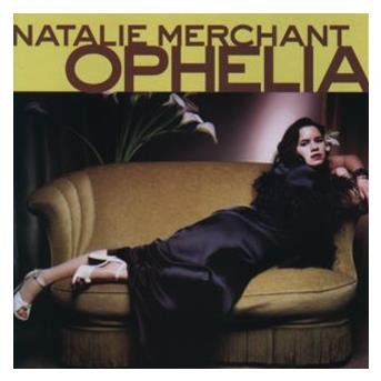 Ophelia - Natalie Merchant - Music - ELEKTRA - 0075596227025 - May 19, 1998