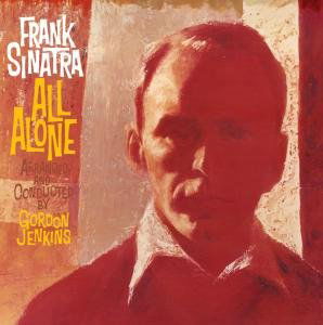 All Alone - Frank Sinatra - Musik - UNIVERSAL - 0602527281025 - 5. Dezember 2014