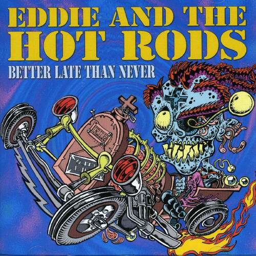 Cover for Eddie &amp; the Hot Rods · Better Late Than Never (CD) (2005)
