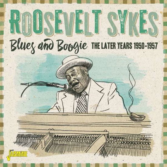 Blues And Boogie - The Later Years 1950-1957 - Roosevelt Sykes - Musiikki - JASMINE RECORDS - 0604988316025 - perjantai 29. lokakuuta 2021