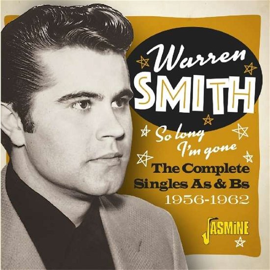 So Long. Im Gone: The Complete Singles As & Bs 1956-1962 - Warren Smith - Musiikki - JASMINE RECORDS - 0604988374025 - perjantai 28. kesäkuuta 2019