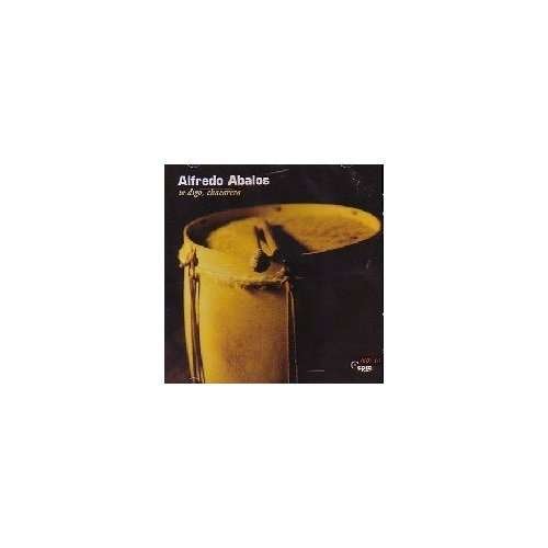 Te Digo Chacarera - Alfredo Abalos - Música - EPSA - 0607000071025 - 23 de novembro de 2000