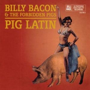 Cover for Billy -&amp; Forbidden Pigs- Bacon · Pig Latin (CD) (2000)