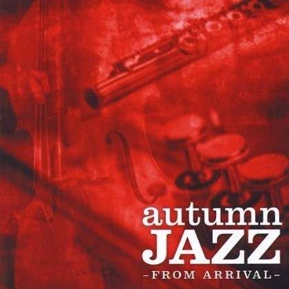 Cover for Arrival · Autumn Jazz from Arrival (CD) (2013)