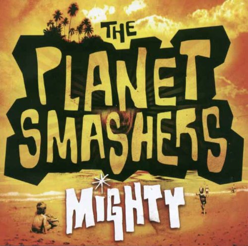 Cover for The Planet Smashers · Mighty (CD)