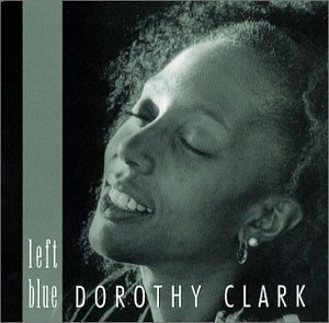 Left Blue - Dorothy Clark - Music - CD Baby - 0656613396025 - October 23, 2001