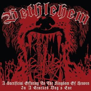 Bethlehem · A Sacrificial Offering To Kingdom Of Heaven In A Cracked Dog's Ear (CD) (2013)