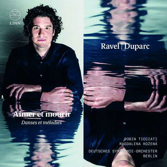 Robin Ticciati / Magdalena Kozena / Deutsches Symphonie-orchester Berlin · Ravel & Duparc: Aimer Et Mourir (Danses Et Melodies) (CD) (2018)