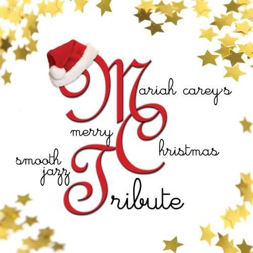 Mariah Carey'S Merry Christmas Smooth Jazz Tribute - Smooth Jazz Tribute - Music - Cce Ent - 0707541892025 - December 1, 2017