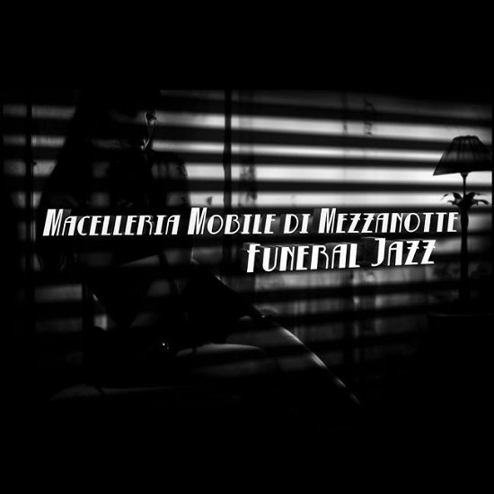 Cover for Macelleria Mobile Di Mezzanotte · Funeral Jazz (LP) (2015)