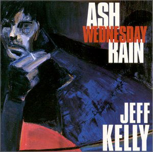 Cover for Jeff Kelly · Ash Wednesday Rain (CD) (2009)