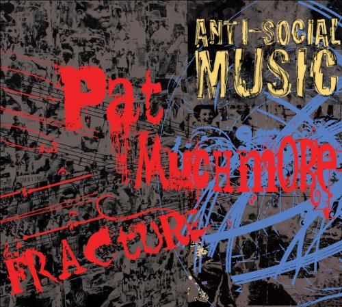 Cover for Anti-social Music / Muchmore,pat · Fracture: the Music of Pat Muchmore (CD) (2010)