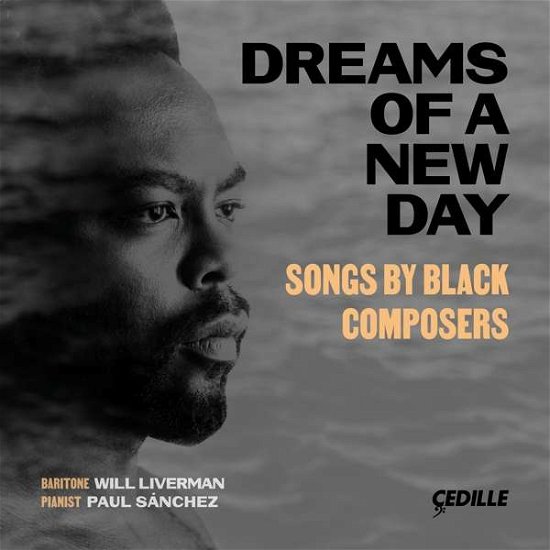Dreams Of A New Day: Songs By Black Composers - Liverman / Sanchez - Muziek - CEDILLE RECORDS - 0735131920025 - 28 mei 2021