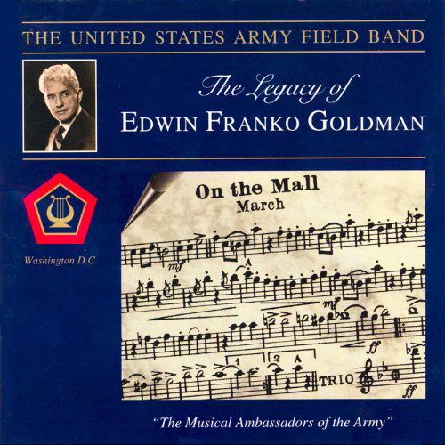 Cover for Goldman / Mennin / Milhaud / Us Army Field Band · Legacy of Edwin Franko Goldman (CD) (2011)