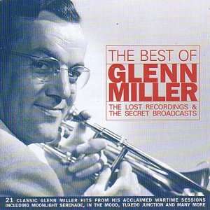 Best of the Lost Recordings & Secret Broadcasts - Glenn Miller - Music - Bmg - 0756055229025 - February 7, 2013