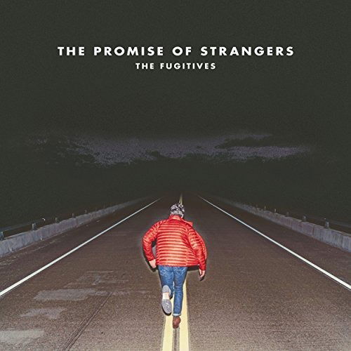 Cover for The Fugitives · The Promise of Strangers (CD) (2018)