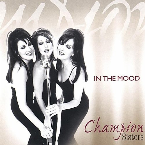 In the Mood - Champion Sisters - Musik - CD Baby - 0783534225025 - 1. marts 2005