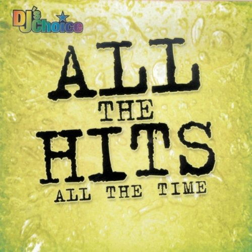 Cover for DJ's Choice All the Hits All the Time (CD)