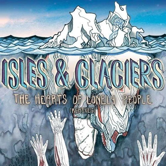 Cover for Isles &amp; Glaciers · Hearts of Lonely People (CD) [Remixes edition] (2014)