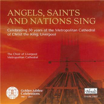 Cover for Liverpool Cathedral Choir · Angels Saints &amp; Nations Sing (CD) (2017)