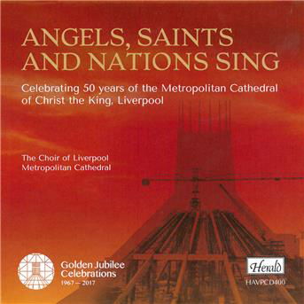 Angels Saints & Nations Sing - Liverpool Cathedral Choir - Muzyka - HERALD - 0794638040025 - 21 lipca 2017