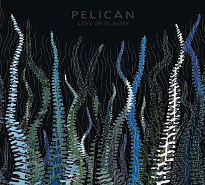 City of Echoes - Pelican - Music - BACKS - 0798546231025 - June 5, 2007