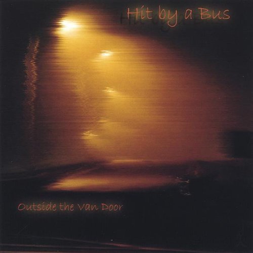 Outside the Van Door - Hit by a Bus - Musik - Hit by a Bus - 0801655086025 - 5. April 2005