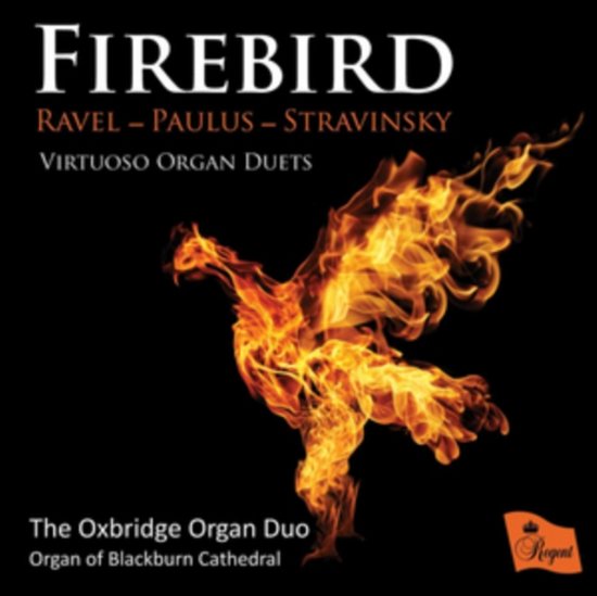 Cover for Oxbridge Organ Duo - Organ of Blackburn Cathedral · Firebird: Virtuoso Organ Duets By Ravel / Paulus / Stravinsky (CD) (2018)