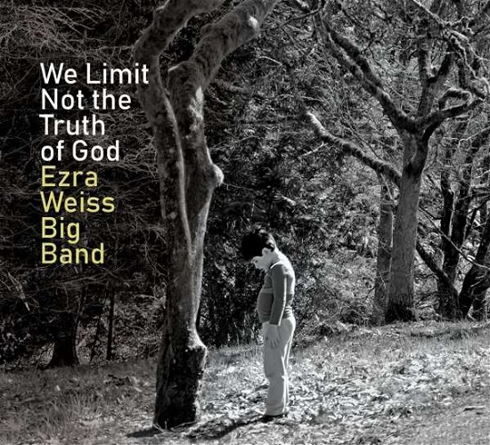 Cover for Ezra -Big Band- Weiss · We Limit Not The Truth Of God (CD) (2020)