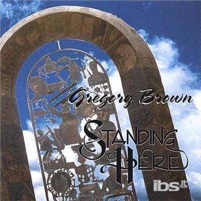 Cover for Greg Brown · Standing Here (CD) (2002)
