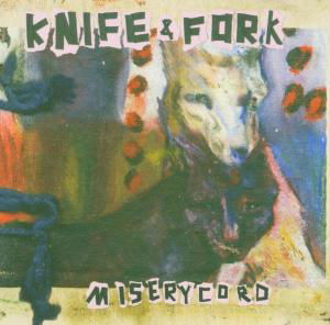 Cover for Knife &amp; Fork · Miserycord (CD) (2004)