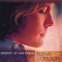 Groovin on the Inside - Steve Carlson - Music - Cdby - 0824767061025 - March 6, 2007