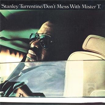 Don'T Mess With Mr T - Stanley Turrentine  - Muziek -  - 0827969060025 - 