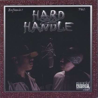 Hard 2 Handle - Enfamis&thc - Musiikki - CD Baby - 0853541001025 - tiistai 1. marraskuuta 2005