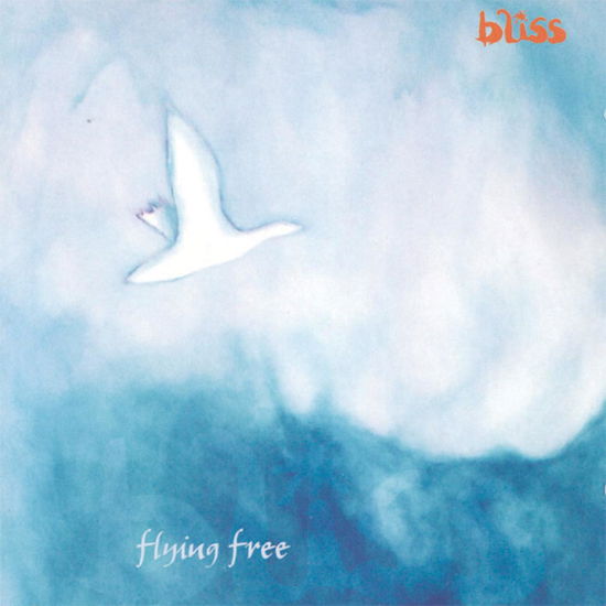 Flying Free - Bliss - Musikk - BLISSFUL MUSIC - 0880847000025 - 29. desember 2005