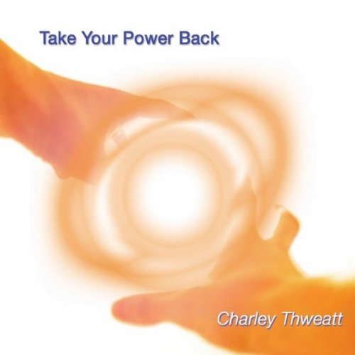 Cover for Charley Thweatt · Take Your Power Back (CD) (2010)