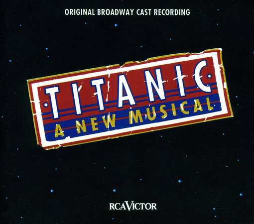 Titanic: The Musical - Musical - Music - MASTERWORKS - 0886919486025 - April 24, 2012