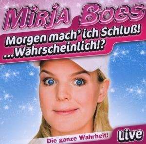 Cover for Mirja Boes · Morgen Mach' Ich Schluss ! … Wahrscheinlich ! ? (CD)