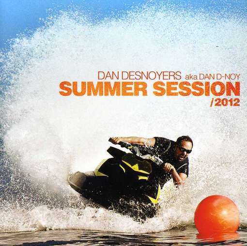 Summer Session 2012 - Dan Desnoyers - Music - ROCK - 0887254258025 - June 26, 2012