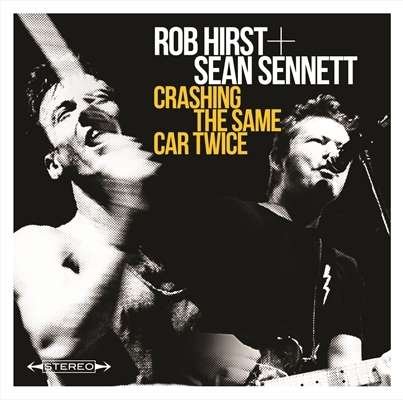 Cover for Hirst,rob / Sennett,sean · Crashing the Same Car Twice (CD) (2015)