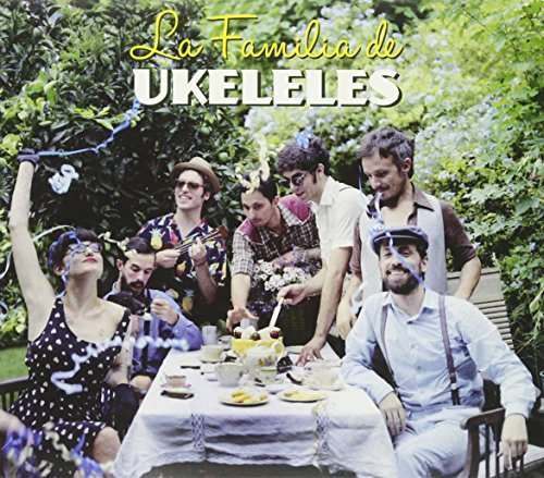 La Famila De Ukeleles - Familia  De Ukeleles La - Musik - SON - 0888751860025 - 19. Februar 2016