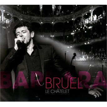 Bruel Barbara - Le Chatelet - Patrick Bruel - Música - COLUMBIA - 0889853855025 - 2 de dezembro de 2016