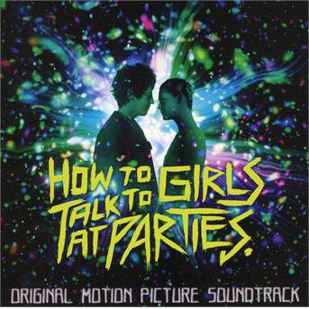 How To Talk To Girls At Parties - OST - How to Talk to Girls at Parties / O.s.t. - Música - SONY CLASSICAL - 0889854366025 - 11 de maio de 2018