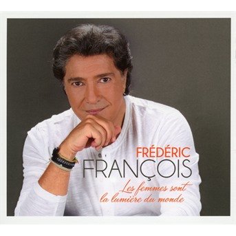 Cover for Frederic Francois · Les Femmes Sont La Lumiere Du Monde (CD) (2017)