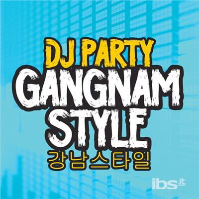 Cover for Dj Party · Gangnam Style (CD) (2013)