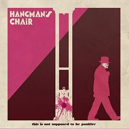Cover for Hangman's Chair · This Is Not Supposed To Be Positive (CD) (2015)