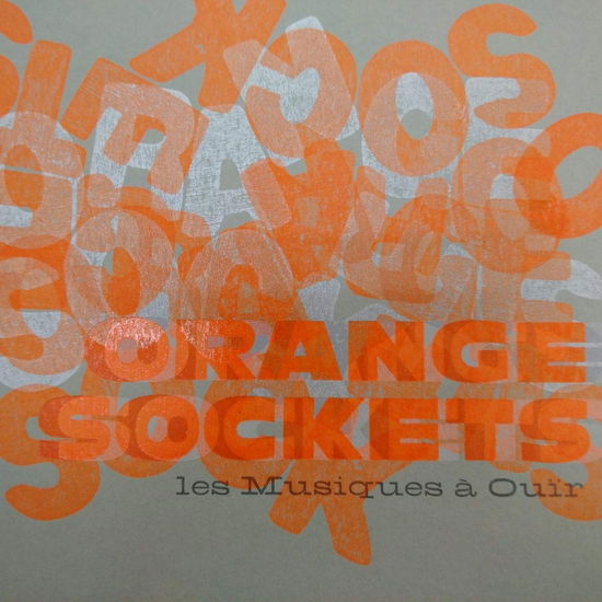 Cover for Les Musiques A Ouir · Orange Sockets (CD) (2021)