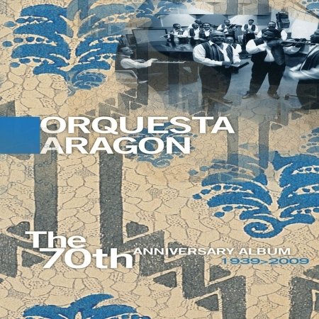 70th Anniversary Album 1939-2009 - Orquesta Aragon - Música - LUSAFRICA - 3567255624025 - 25 de junho de 2009