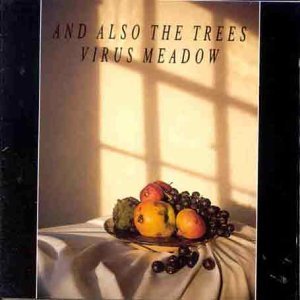 Cover for And Also the Trees · Virus Meadow (CD) (1988)
