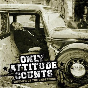 Cover for Only Attitude Counts · Triumph of the Underdog (CD) (2009)